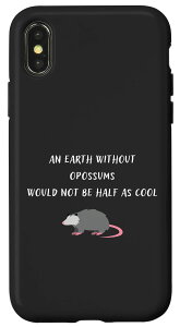 iPhone X/XS An Earth Without Opossums Would Not Be Half Cool �X�}�z�P�[�X