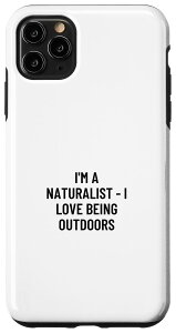 iPhone 11 Pro Max I'm a naturalist - I love being outdoor �X�}�z�P�[�X