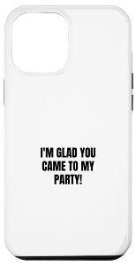 iPhone 14 Pro Max �uI glad you came to my party! �X�}�z�P�[�X