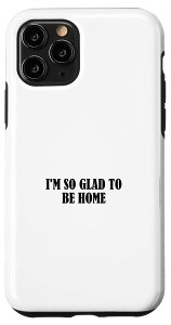 iPhone 11 Pro I'm so happy to be home �X�}�z�P�[�X