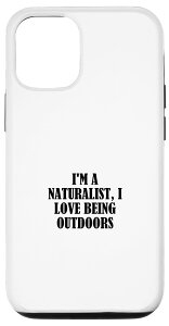 iPhone 12/12 Pro I'm a naturalist, I love being outdoor �X�}�z�P�[�X