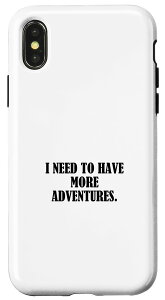 iPhone X/XS I need to have more adventures �X�}�z�P�[�X