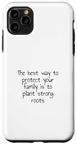 iPhone 11 Pro Max Theebestwaytoprotectyourfamilyistoplantstrongroots �X�}�z�P�[�X