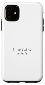 iPhone 11 I'm so happy to be home �X�}�z�P�[�X