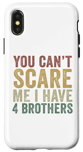 iPhone X/XS You Can't Scare Me I Have 4 Brothers  4ľZ X}zP[X