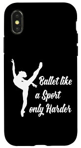 iPhone X/XS Ballet Like A Sport Only Harder バレリーナガールバレエ スマホケース