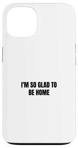 iPhone 13 I'm so happy to be home �X�}�z�P�[�X