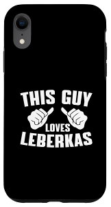 iPhone XR This Guy Loves Leberkas Bavaria �~�[�g���[�t �h�C�c���� �j���p �X�}�z�P�[�X