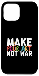 iPhone 15 Pro Max Make Pour Art Not War AN|AOA[eBXg X}zP[X