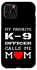 iPhone 11 Pro My Favorite K-9 Officer Calls Me Mom K9 �x�@�� �� �X�}�z�P�[�X