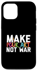 iPhone 14 Pro Make Pour Art Not War AN|AOA[eBXg X}zP[X