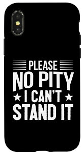 iPhone X/XS Handicap Ԃ - No Pity I Can't Stand It - Paraplegic X}zP[X