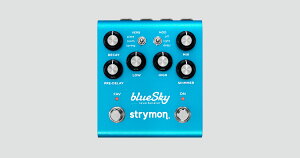 strymon blueSky V2 - reverbrator -�s�X�g���C�����t�s��2����t�s���o�[�u�t
