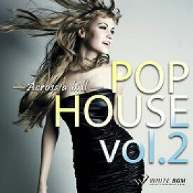【店内音楽CD】POP HOUSE vol.2　- Across a hill - （16曲　約65分）♪かっこいい音楽　店舗BGMやイベントに 著作権フリー音楽