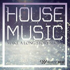 【店内音楽CD】HOUSE MUSIC　- Make a long story short - （14曲　約59分）♪ポップハウス音楽♪リラックス音楽　店舗BGMやイベントに 著作権フリー音楽