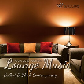 【店内音楽CD】Lounge Music - Ballad & Black Contemporary - （17曲　約66分）♪リラックス音楽　店舗BGMやイベントに 著作権フリー音楽