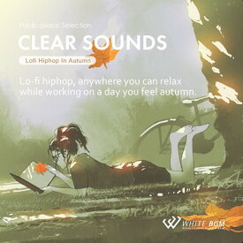 【試聴可能】CLEAR SOUNDS -Lofi Hiphop In Autumn-（20曲　約60分）♪カフェ・フィットネスで使えるBGM 著作権フリー音楽