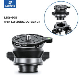 Leofoto(レオフォト) LBQ-60S LQ-324C/365C専用レベリングベース［Mr.Qシリーズ｜送料無料］