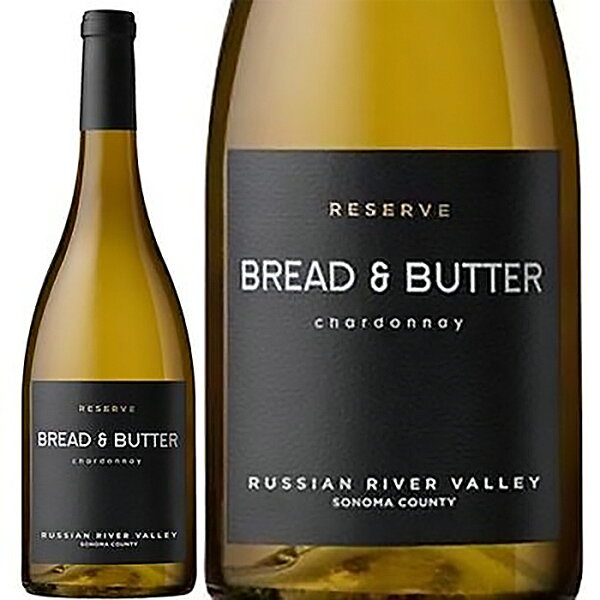ブレッド ＆ バター リザーブ シャルドネ ロシアン リヴァー ヴァレー 2022 Bread & Butter Reserve Chardonnay 白ワイン 辛口 カリフォルニア ソノマ