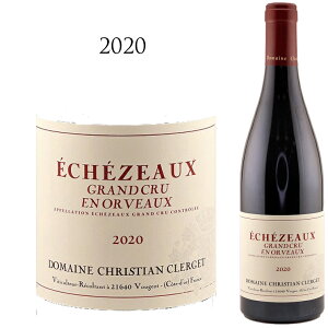 GVF][ A IH O N[ 2020] NX` NWF Dommaine Christian Clerget Echezeaux En Orveaux 750ml NX` N[WF uS[j R[g h jC  ԃC 