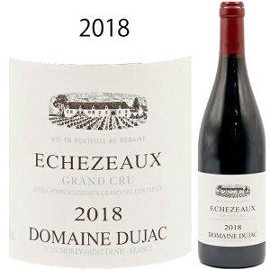 GVF][ ON [2018] h[k fWbNDomaine DUJAC ECHEZEAUX GRAND CRU 750ml uS[j ԃC