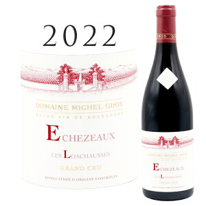 GVF][ O N  AV[X [2022] ~bVF OEchezeaux Grand Cru Les Loachausses Michel Gros 750mluS[j ԃC