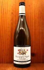 �u���S�[�j�� �A���S�e VV 2021 ���o���i �h���[�k �W���� �t�����\�� �f�B�R���k���l AOC�u���S�[�j�� �A���S�e �� �h�� 750mlBourgogne Aligote Vieilles Vignes 2021 Domaine Jean-Francois Diconne AOC Bourgogne Aligote