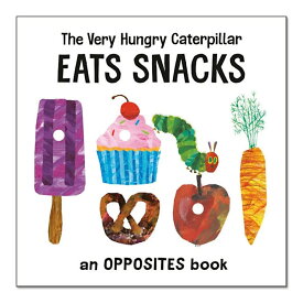 【洋書】はらぺこあおむしはおやつを食べる [エリック・カール] The Very Hungry Caterpillar Eats Snacks: An Opposites Book [Eric Carle] 絵本 反対語の本