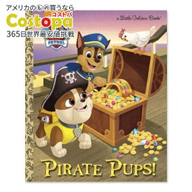 【アメリカフェア】【洋書】パイレーツ・パップス！ (パウ・パトロール) [ゴールデン・ブックス / ファブリツィオ・ペトロッシ (イラストレーター)] Pirate Pups！ (Paw Patrol) [Golden Books]