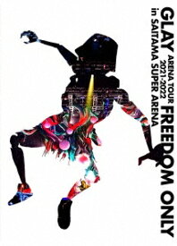 【先着特典】GLAY／GLAY ARENA TOUR 2021-2022 ”FREEDOM ONLY” in SAITAMA SUPER ARENA＜DVD＞［Z-12956］20220608