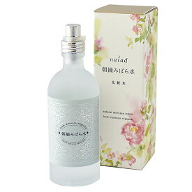Naiad ナイアード 朝摘みばら水 100ml バラ水 ダマスクローズ ローズの香り 化粧水 脂性肌 敏感肌 全国一律送料無料 条件一切なし