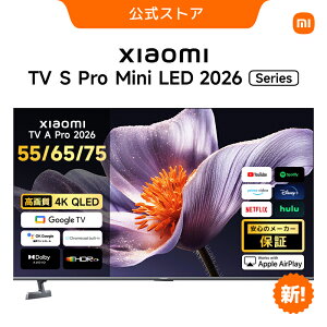 yLy[ 20,000~N[|! 9/26~10/10zXiaomi TV S Pro Mini 2026 series 65C` 75C` VI~ Google TV lbgΉ er 4K QLEDʎqhbg ᔽ˃fBXvCs[NPx1700nits 144Hz 