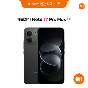 �y�V�����I�zREDMI Note 17 Pro Max 5G�y����1���~OFF �N�[�|����10�{�|�C���g 8/28 0:00 ~ 10/14 23:59�z8GB+512GB �X�}�[�g�t�H�� 10000mAh��e�ʃo�b�e���[ 100W�[�d�퓯�� �ő�6�N�o�b�e���[���� �ő�14���Ԏ�