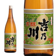 吉乃川 芳醇 日本酒 辛口 お燗 熱燗 新潟 1800ml ケース入り 6本 送料無料