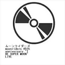 【BLU-R】ムーンライダーズ ／ moonriders 45th anniversary "THE SUPER MOON" LIVE