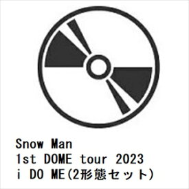 【DVD】Snow Man ／ Snow Man 1st DOME tour 2023 i DO ME(2形態セット)