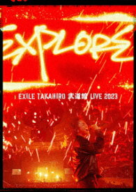 【BLU-R】EXILE TAKAHIRO 武道館 LIVE 2023 "EXPLORE"(通常版)