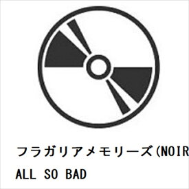 【CD】フラガリアメモリーズ(NOIR BOUQUET) ／ ALL SO BAD