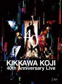 【BLU-R】吉川晃司 ／ KIKKAWA KOJI 40th Anniversary Live(完全生産限定盤)