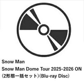 【BLU-R】Snow Man ／ Snow Man Dome Tour 2025-2026 ON(2形態セット)