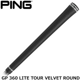 PING [ピン] オリジナルグリップ GP 360 LITE TOUR VELVET ROUND [ゴルフプライド 360 ライト ツアーベルベット ラウンド] バックライン無し