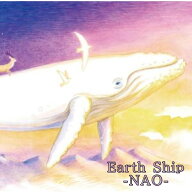 【CD】Earth Ship（NAO）