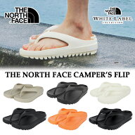 ★500円クーポン！★ 送料無料 ノースフェイス ビーサン THE NORTH FACE CAMPER'S FLIP ホワイトレーベル…
