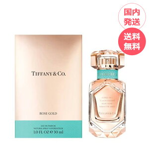 Tiffany&Co �e�B�t�@�j�[ ���[�Y �S�[���h �I�[�h�p���t�@�� 30ml ���� Tiffany���� �e�B�t�@�j�[���� ���f�B�[�X �t���O�����X �l�C �f�p�R�X �v���[���g �M�t�g �a���� �ޏ� ��̓�