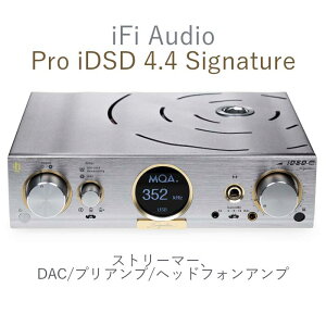 iFi audio Pro iDSD 4.4 Signature I[CtoXDACv&wbhtHAv