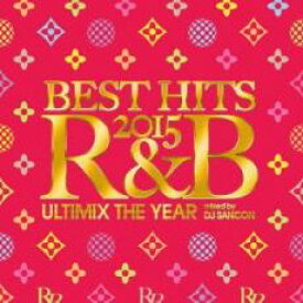 【処分特価・未検品・未清掃】【中古】CD▼BEST HITS 2015 R&B Ultimix The Year mixed by DJ SANCON レンタル落ち