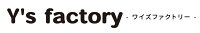 Ｙｓ　ｆａｃｔｏｒｙ