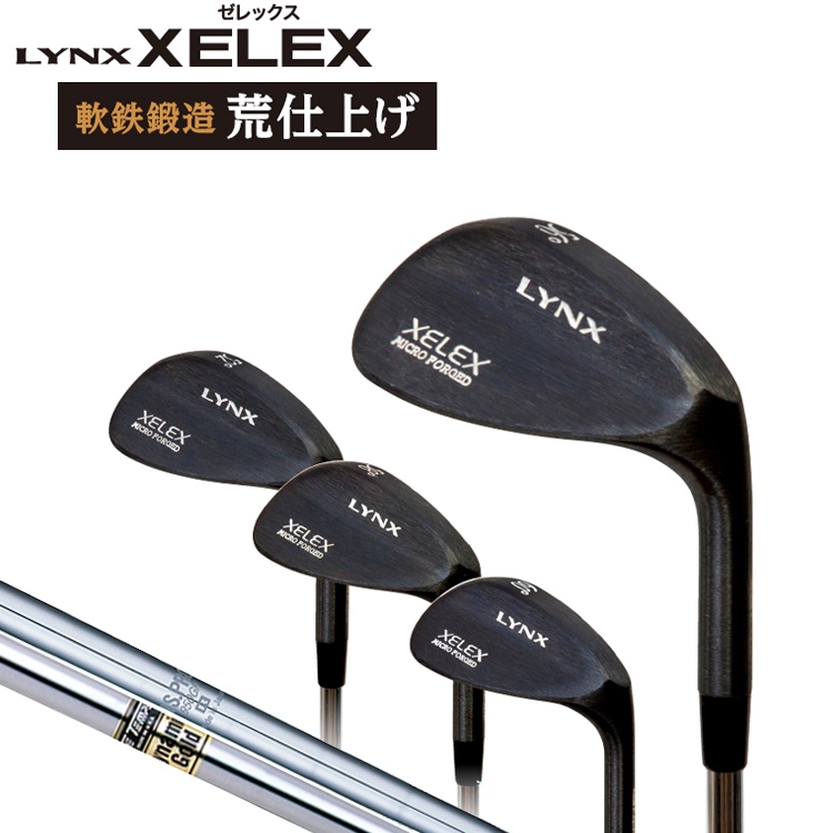 Lynx リンクス ゴルフ XELEX ゼレックス 日本製 軟鉄鍛造 荒仕上げ ウェッジ スチールシャフト MADE シャフト 当店は最高な サービスを提供します N.S.PRO950 Lｙ ダイナミックゴールド SALE LYNX ウェッヂ JAPAN IN