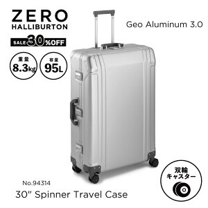 yŠXgAzZ[30%OFFI X[cP[X Y A~ [no[g ZERO HALLIBURTON Geo Aluminum 3.0 Spinner Travel Case 95L(30inch) Vo[ 94314