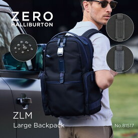 【月間優良ショップ受賞】バックパック リュック ゼロハリバートン ZERO HALLIBURTON ZERO ZLM Large Backpack B4/15.6" PC ビジネスバッグ カジュアルバッグ お仕事 大容量 撥水 頑丈 丈夫 81517